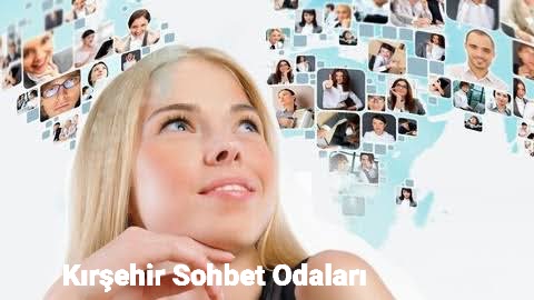 Kırşehir Chat Sohbet Odaları